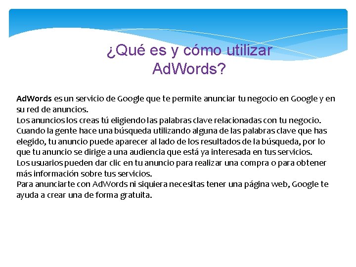 ¿Qué es y cómo utilizar Ad. Words? Ad. Words es un servicio de Google