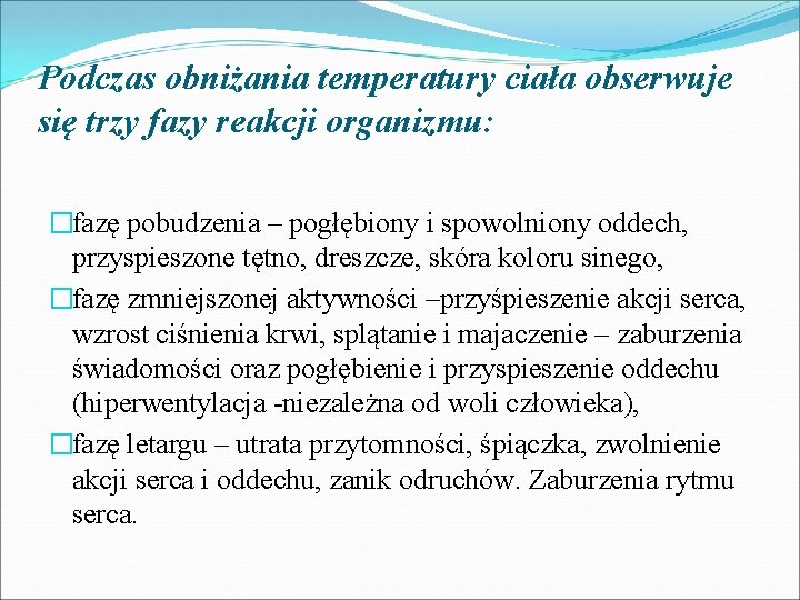 Podczas obniżania temperatury ciała obserwuje się trzy fazy reakcji organizmu: �fazę pobudzenia – pogłębiony