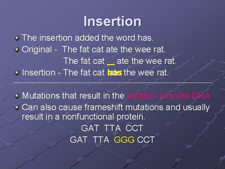 Insertion The insertion added the word has. Original - The fat cat ate the