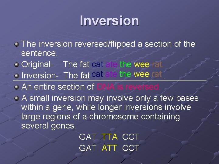 Inversion The inversion reversed/flipped a section of the sentence. Original- The fat cat ate