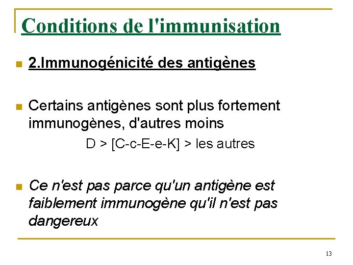 Conditions de l'immunisation n 2. Immunogénicité des antigènes n Certains antigènes sont plus fortement