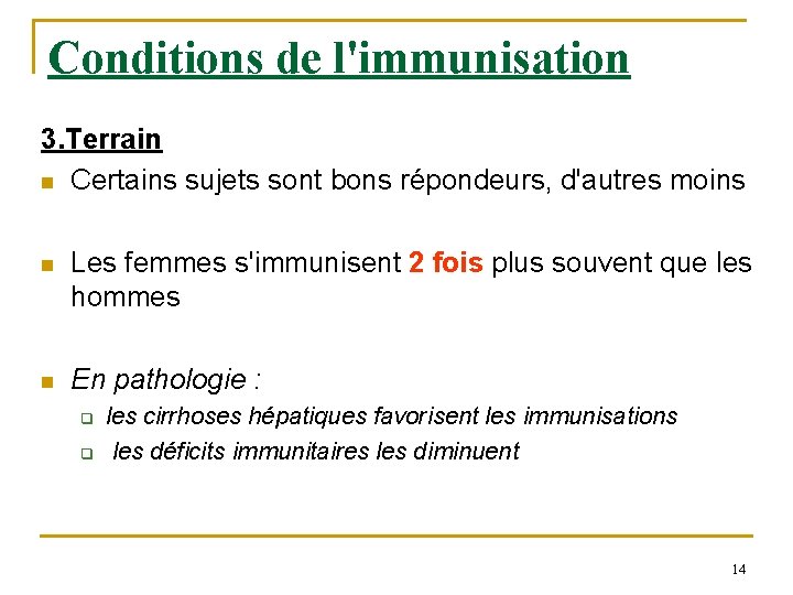 Conditions de l'immunisation 3. Terrain n Certains sujets sont bons répondeurs, d'autres moins n