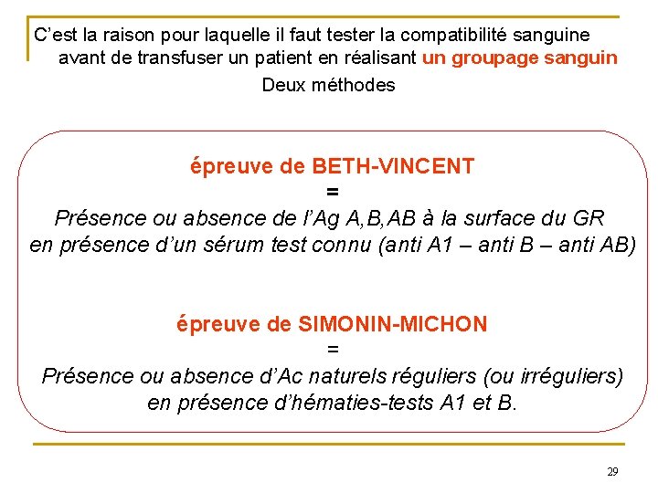 C’est la raison pour laquelle il faut tester la compatibilité sanguine avant de transfuser