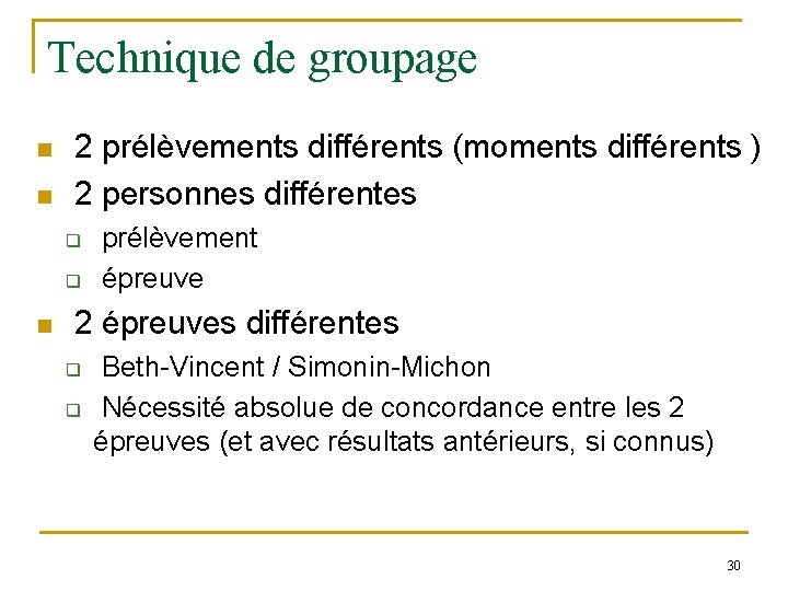 Technique de groupage n n 2 prélèvements différents (moments différents ) 2 personnes différentes