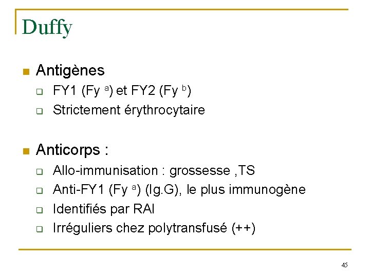 Duffy n Antigènes q q n FY 1 (Fy a) et FY 2 (Fy