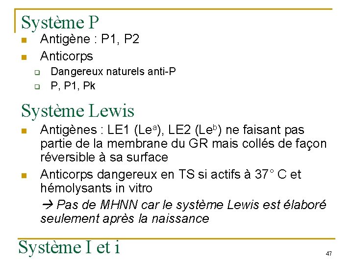 Système P n n Antigène : P 1, P 2 Anticorps q q Dangereux