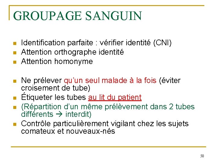 GROUPAGE SANGUIN n n n n Identification parfaite : vérifier identité (CNI) Attention orthographe