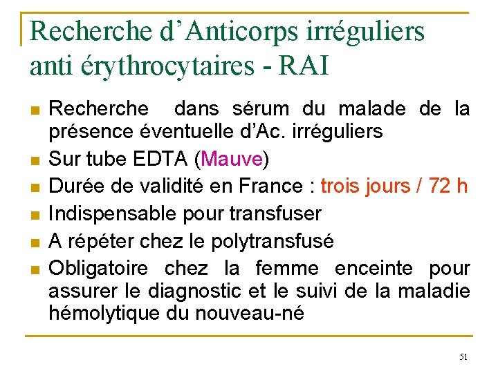 Recherche d’Anticorps irréguliers anti érythrocytaires - RAI n n n Recherche dans sérum du