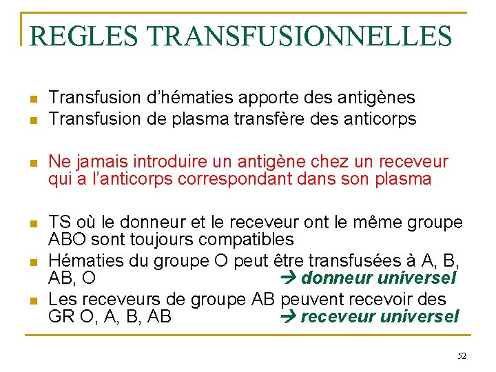 REGLES TRANSFUSIONNELLES n n Transfusion d’hématies apporte des antigènes Transfusion de plasma transfère des