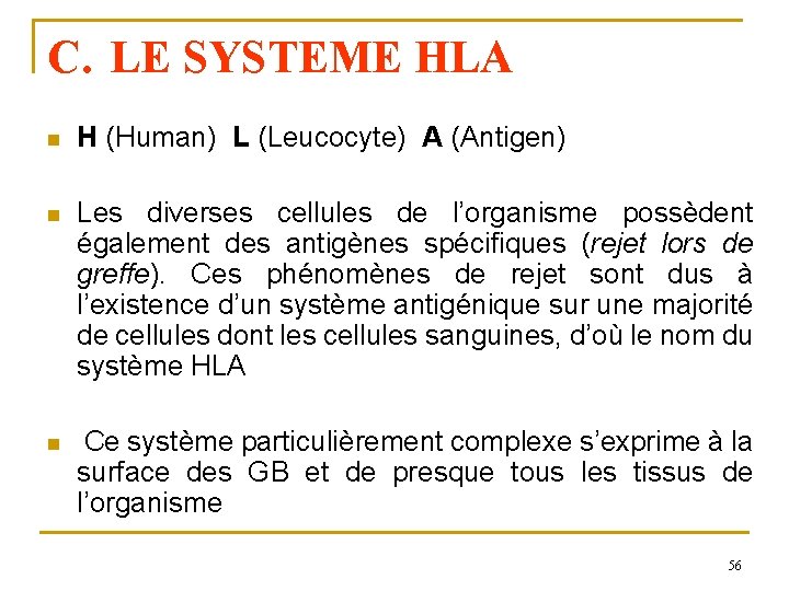 C. LE SYSTEME HLA n H (Human) L (Leucocyte) A (Antigen) n Les diverses