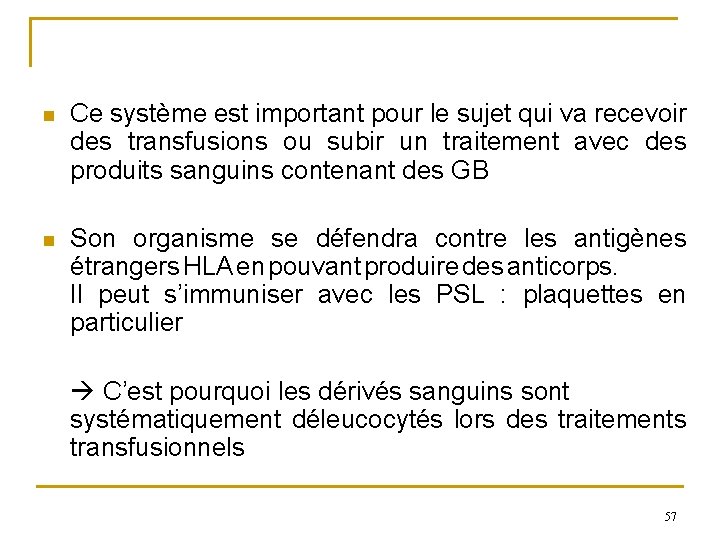 n Ce système est important pour le sujet qui va recevoir des transfusions ou