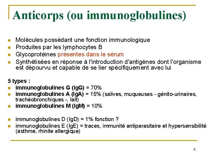 Anticorps (ou immunoglobulines) n n Molécules possédant une fonction immunologique Produites par les lymphocytes
