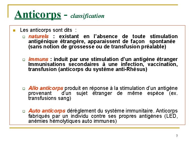 Anticorps - classification n Les anticorps sont dits : q naturels : existant en