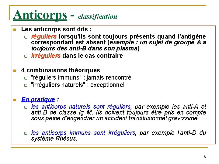 Anticorps - classification n Les anticorps sont dits : q réguliers lorsqu'ils sont toujours