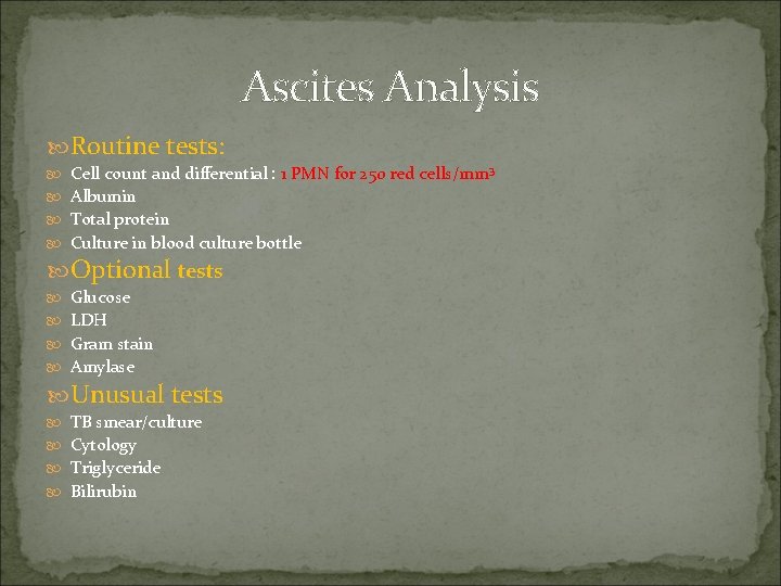 Ascites Analysis Routine tests: Cell count and differential : 1 PMN for 250 red