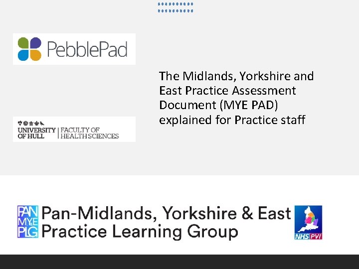 The Midlands, Yorkshire and East Practice Assessment Document (MYE PAD) explained for Practice staff