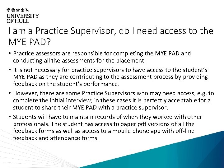 I am a Practice Supervisor, do I need access to the MYE PAD? •