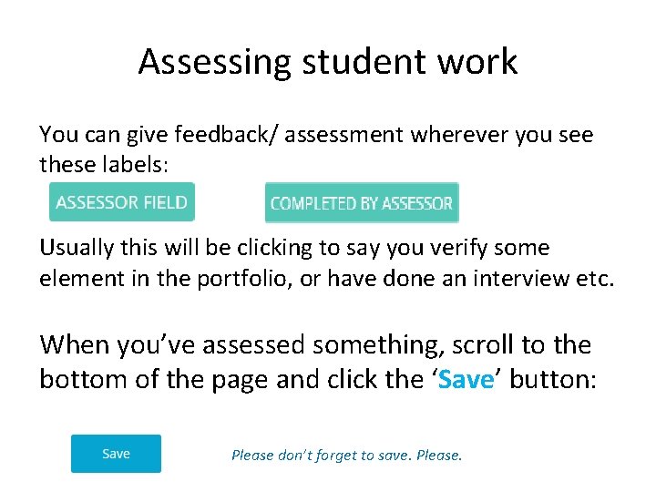 Assessing student work You can give feedback/ assessment wherever you see these labels: Usually