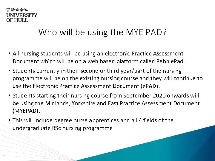 Who will be using the MYE PAD? • All nursing students will be using