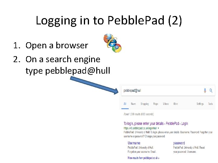 Logging in to Pebble. Pad (2) 1. Open a browser 2. On a search