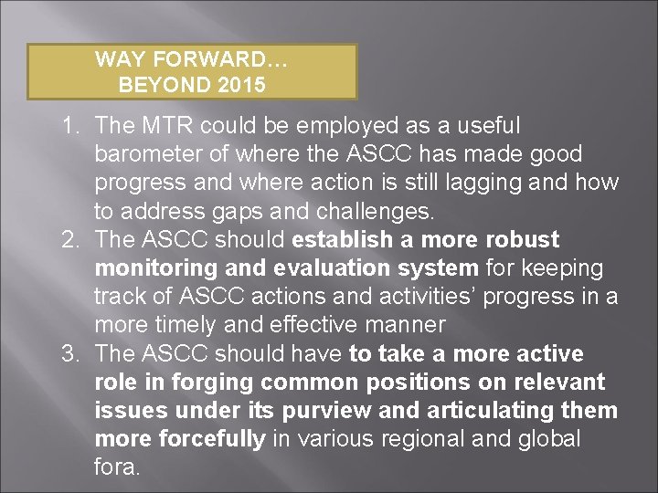 WAY FORWARD… BEYOND 2015 1. The MTR could be employed as a useful barometer