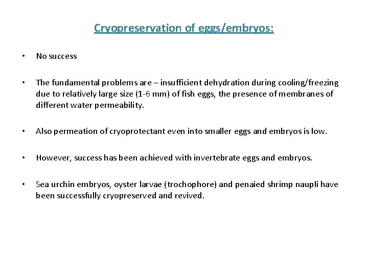 Cryopreservation of eggs/embryos: • No success • The fundamental problems are – insufficient dehydration