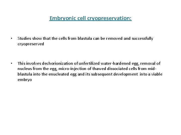 Embryonic cell cryopreservation: • Studies show that the cells from blastula can be removed