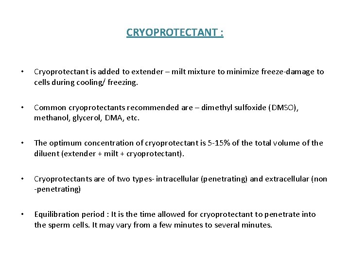 CRYOPROTECTANT : • Cryoprotectant is added to extender – milt mixture to minimize freeze-damage