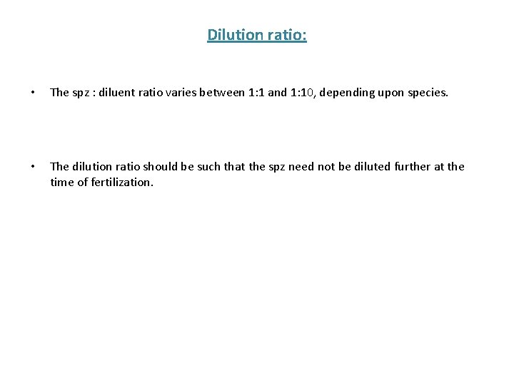 Dilution ratio: • The spz : diluent ratio varies between 1: 1 and 1: