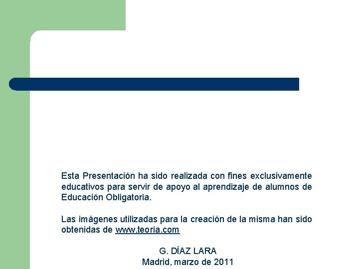 Esta Presentación ha sido realizada con fines exclusivamente educativos para servir de apoyo al