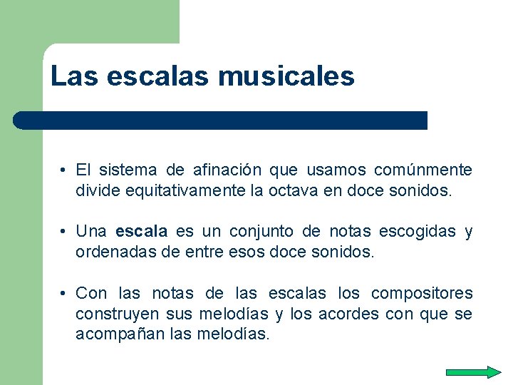 Las escalas musicales • El sistema de afinación que usamos comúnmente divide equitativamente la