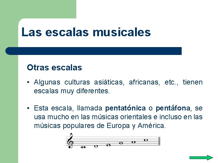 Las escalas musicales Otras escalas • Algunas culturas asiáticas, africanas, etc. , tienen escalas