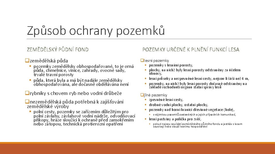 Způsob ochrany pozemků ZEMĚDĚLSKÝ PŮDNÍ FOND POZEMKY URČENÉ K PLNĚNÍ FUNKCÍ LESA qzemědělská půda