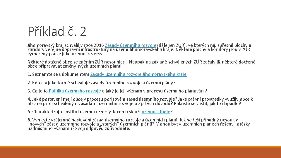 Příklad č. 2 Jihomoravský kraj schválil v roce 2016 Zásady územního rozvoje (dále jen