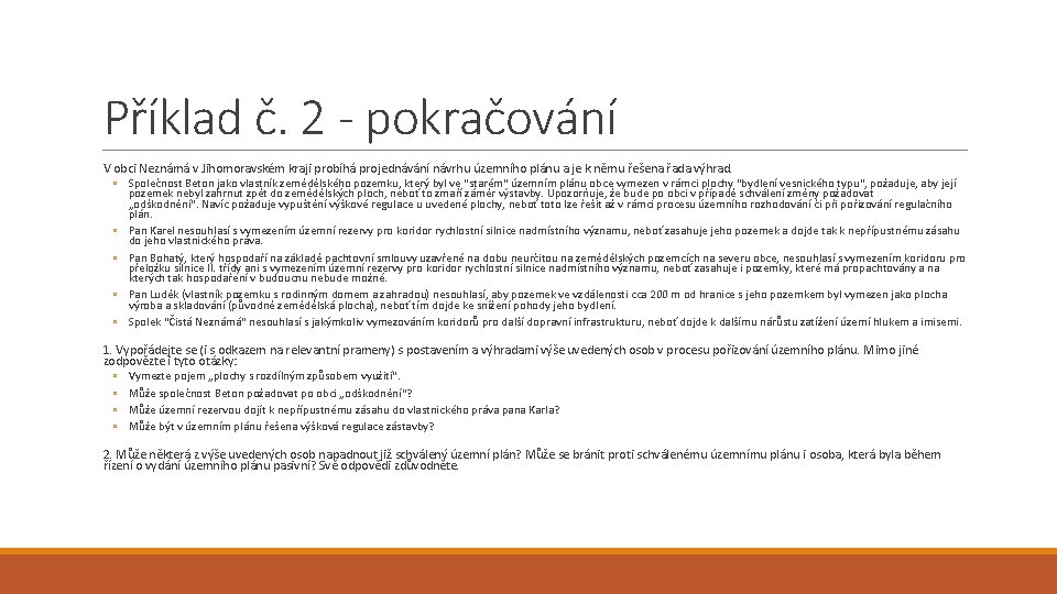 Příklad č. 2 - pokračování V obci Neznámá v Jihomoravském kraji probíhá projednávání návrhu