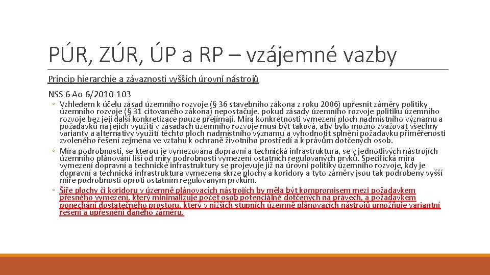 PÚR, ZÚR, ÚP a RP – vzájemné vazby Princip hierarchie a závaznosti vyšších úrovní