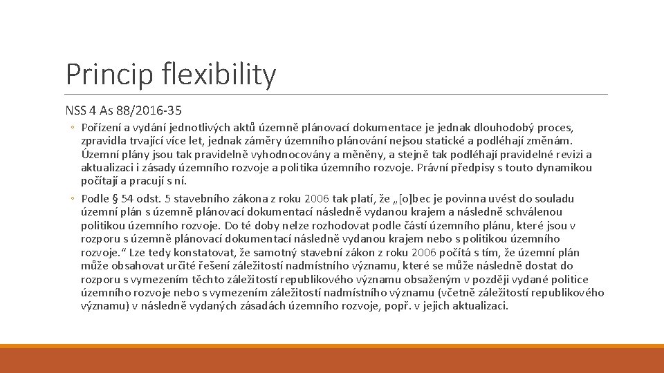 Princip flexibility NSS 4 As 88/2016 -35 ◦ Pořízení a vydání jednotlivých aktů územně