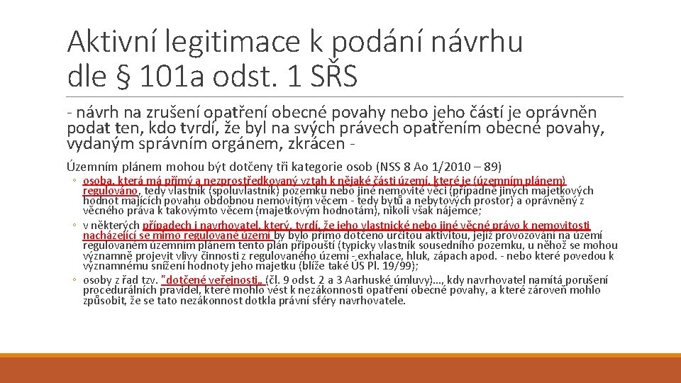 Aktivní legitimace k podání návrhu dle § 101 a odst. 1 SŘS - návrh