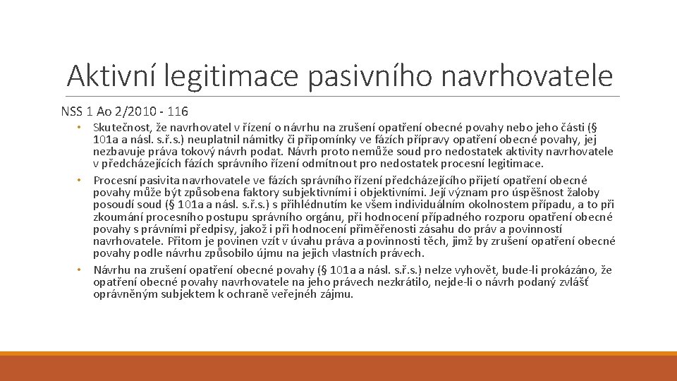 Aktivní legitimace pasivního navrhovatele NSS 1 Ao 2/2010 - 116 • Skutečnost, že navrhovatel