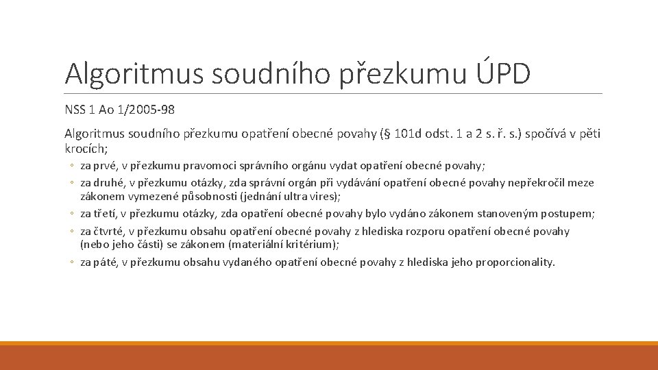 Algoritmus soudního přezkumu ÚPD NSS 1 Ao 1/2005 -98 Algoritmus soudního přezkumu opatření obecné