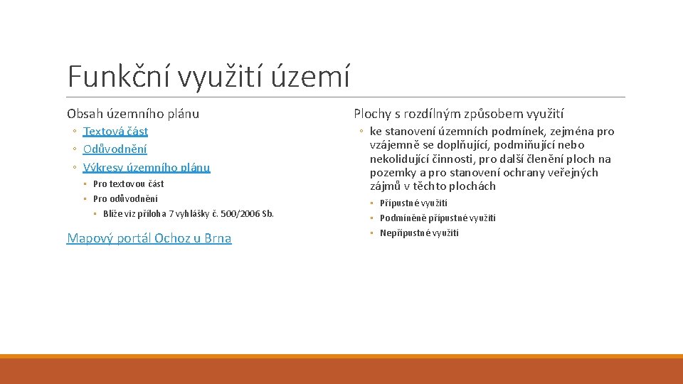 Funkční využití území Obsah územního plánu ◦ Textová část ◦ Odůvodnění ◦ Výkresy územního