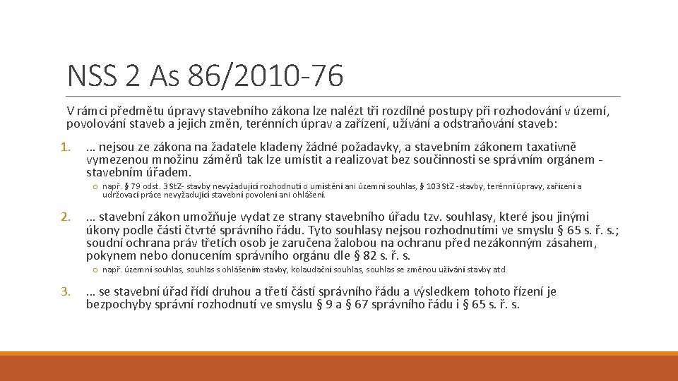 NSS 2 As 86/2010 -76 V rámci předmětu úpravy stavebního zákona lze nalézt tři