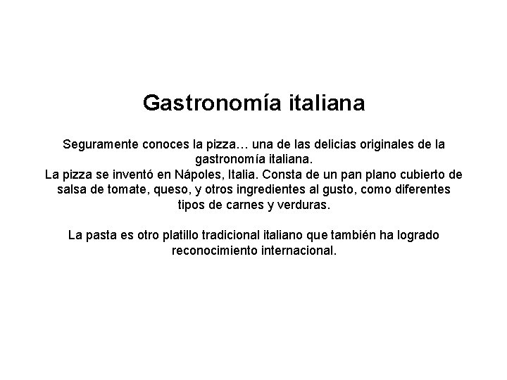 Gastronomía italiana Seguramente conoces la pizza… una de las delicias originales de la gastronomía