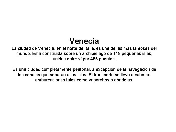 Venecia La ciudad de Venecia, en el norte de Italia, es una de las