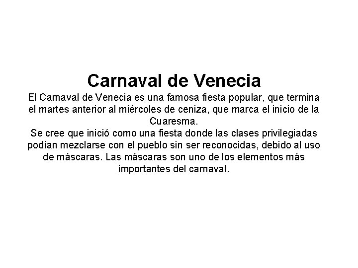 Carnaval de Venecia El Carnaval de Venecia es una famosa fiesta popular, que termina