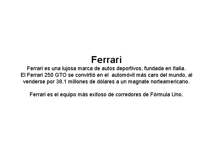 Ferrari es una lujosa marca de autos deportivos, fundada en Italia. El Ferrari 250