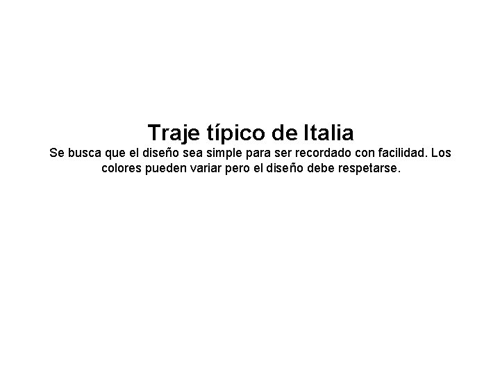 Traje típico de Italia Se busca que el diseño sea simple para ser recordado