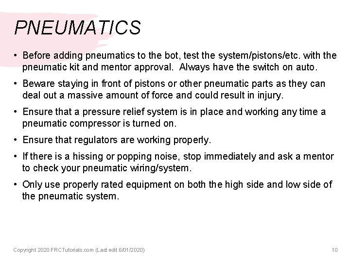 PNEUMATICS • Before adding pneumatics to the bot, test the system/pistons/etc. with the pneumatic