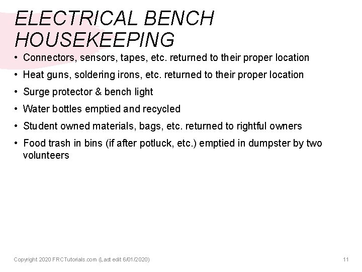 ELECTRICAL BENCH HOUSEKEEPING • Connectors, sensors, tapes, etc. returned to their proper location •