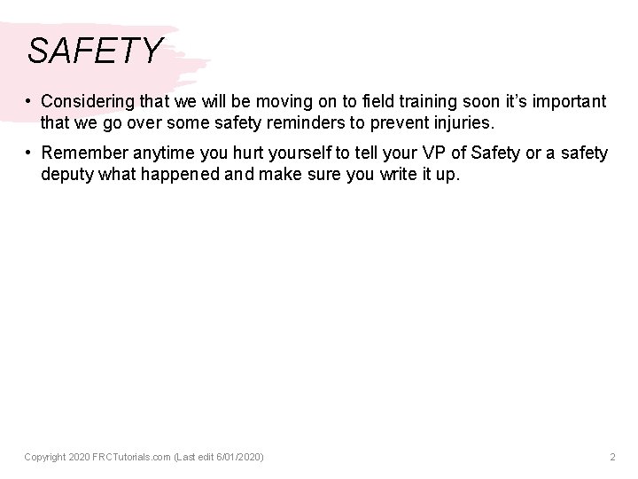 SAFETY • Considering that we will be moving on to field training soon it’s